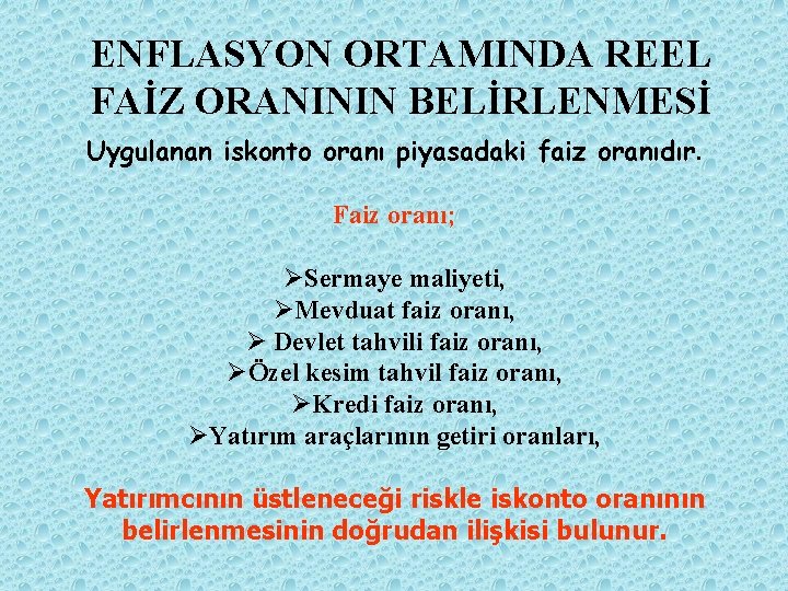 ENFLASYON ORTAMINDA REEL FAİZ ORANININ BELİRLENMESİ Uygulanan iskonto oranı piyasadaki faiz oranıdır. Faiz oranı;