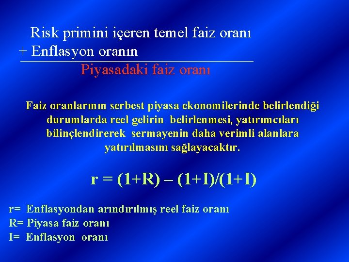 Risk primini içeren temel faiz oranı + Enflasyon oranın Piyasadaki faiz oranı Faiz oranlarının