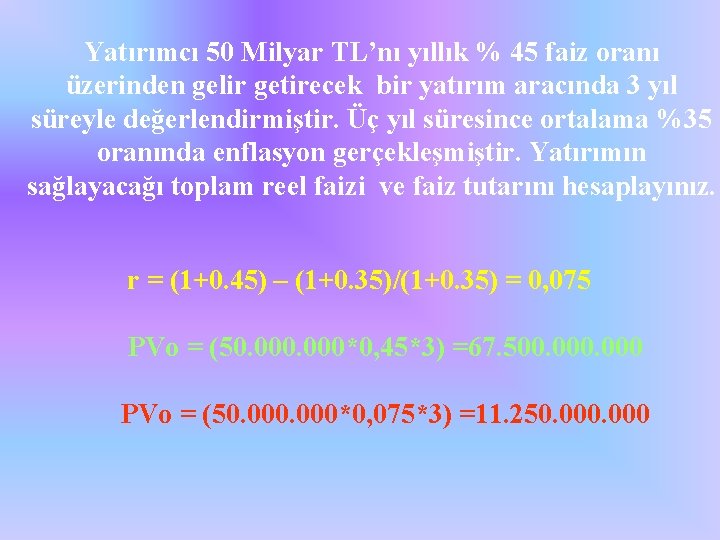 Yatırımcı 50 Milyar TL’nı yıllık % 45 faiz oranı üzerinden gelir getirecek bir yatırım