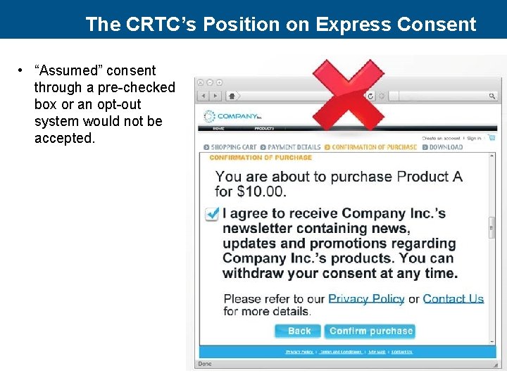 The CRTC’s Position on Express Consent • “Assumed” consent through a pre-checked box or