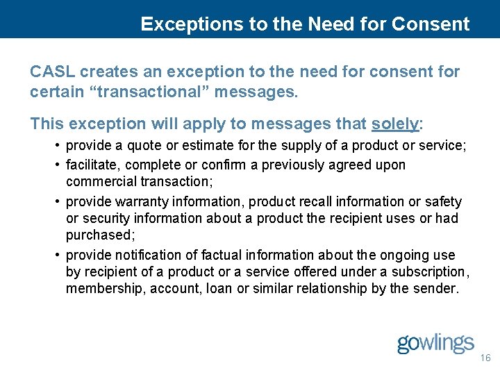 Exceptions to the Need for Consent CASL creates an exception to the need for