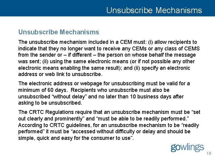 Unsubscribe Mechanisms The unsubscribe mechanism included in a CEM must: (i) allow recipients to