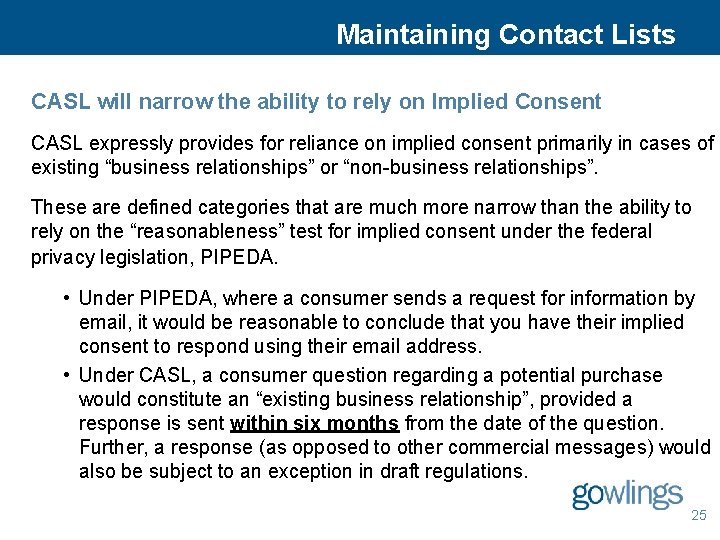 Maintaining Contact Lists CASL will narrow the ability to rely on Implied Consent CASL