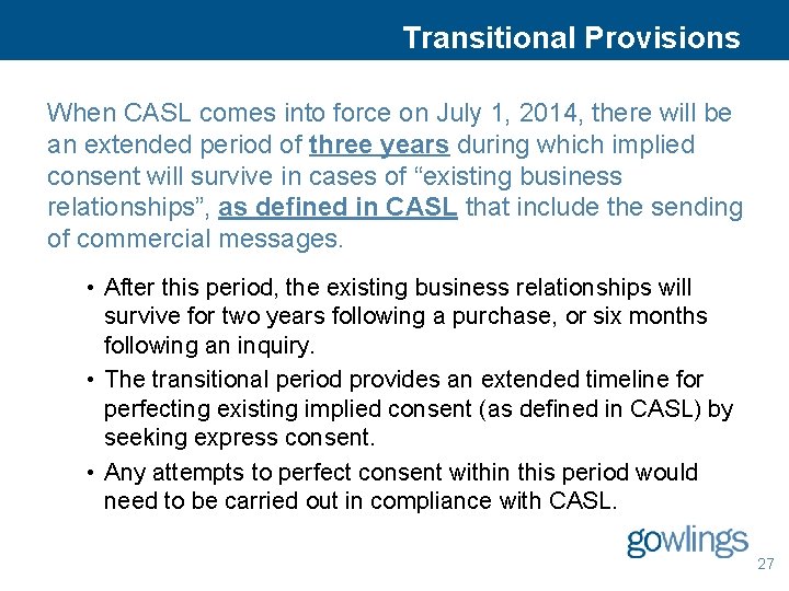 Transitional Provisions When CASL comes into force on July 1, 2014, there will be