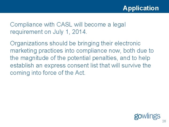 Application Compliance with CASL will become a legal requirement on July 1, 2014. Organizations