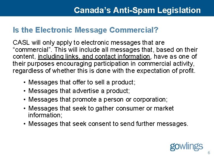 Canada’s Anti-Spam Legislation Is the Electronic Message Commercial? CASL will only apply to electronic