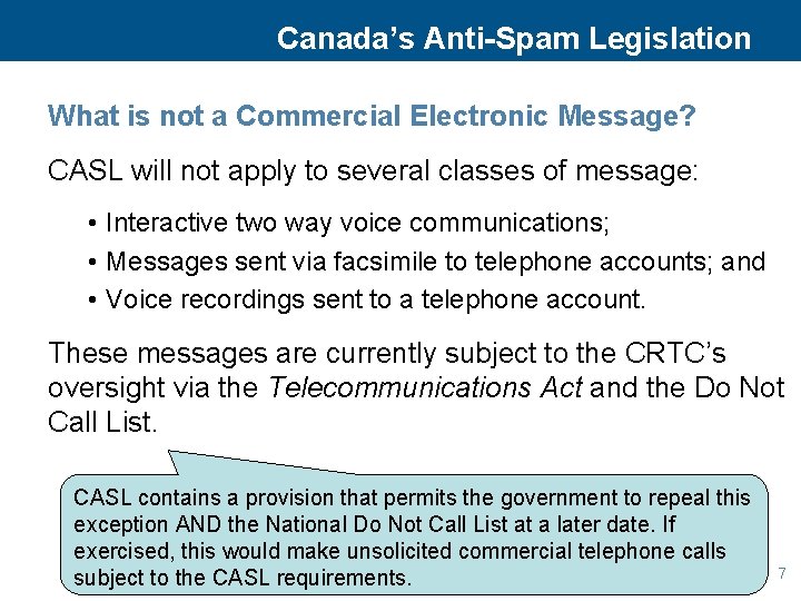 Canada’s Anti-Spam Legislation What is not a Commercial Electronic Message? CASL will not apply