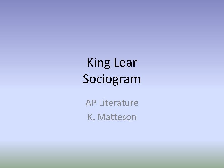 King Lear Sociogram AP Literature K. Matteson 
