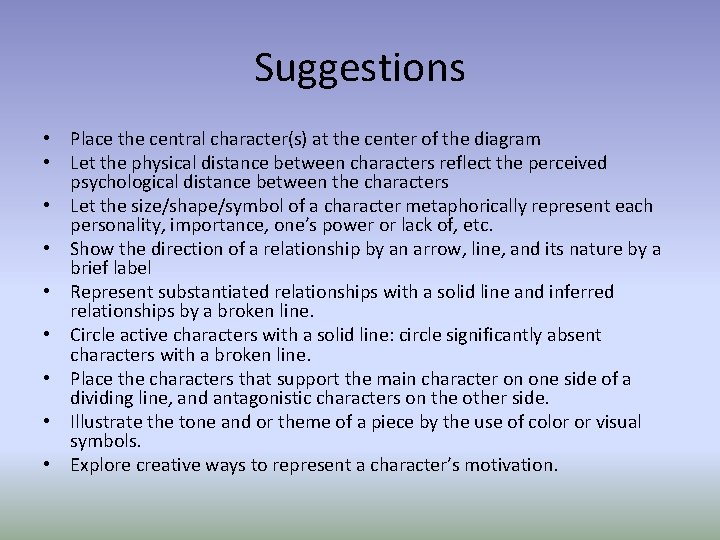 Suggestions • Place the central character(s) at the center of the diagram • Let