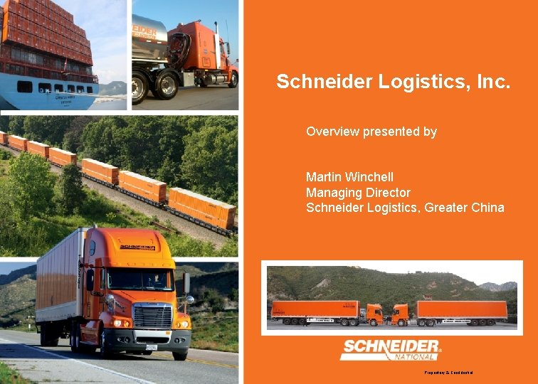 Schneider Logistics, Inc. Overview presented by Martin Winchell Managing Director Schneider Logistics, Greater China