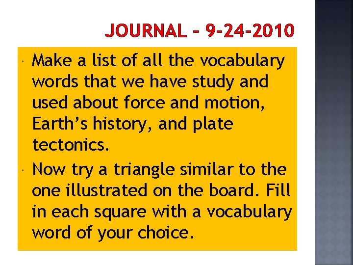JOURNAL – 9 -24 -2010 Make a list of all the vocabulary words that