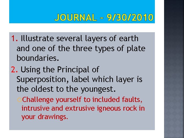 JOURNAL – 9/30/2010 1. Illustrate several layers of earth and one of the three