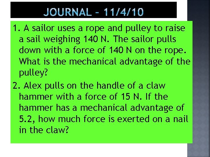 1. A sailor uses a rope and pulley to raise a sail weighing 140