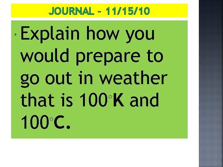 JOURNAL – 11/15/10 Explain how you would prepare to go out in weather ◦