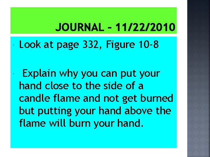JOURNAL – 11/22/2010 Look at page 332, Figure 10 -8 Explain why you can