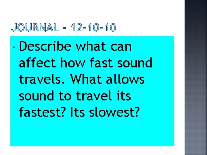  Describe what can affect how fast sound travels. What allows sound to travel