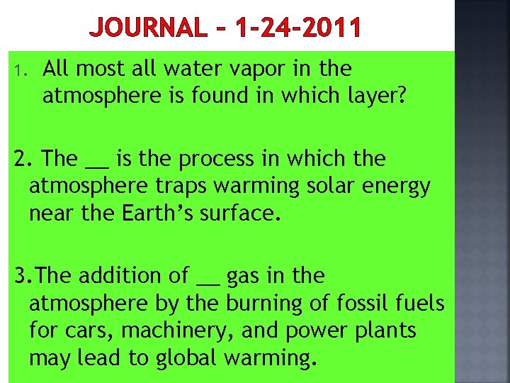 JOURNAL – 1 -24 -2011 1. All most all water vapor in the atmosphere
