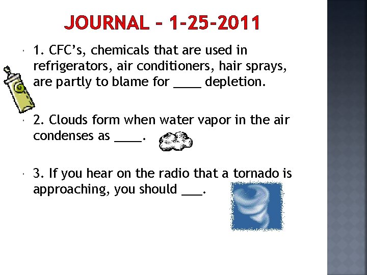 JOURNAL – 1 -25 -2011 1. CFC’s, chemicals that are used in refrigerators, air
