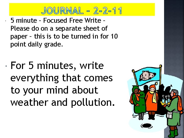  5 minute – Focused Free Write – Please do on a separate sheet