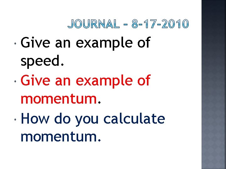  Give an example of speed. Give an example of momentum. How do you