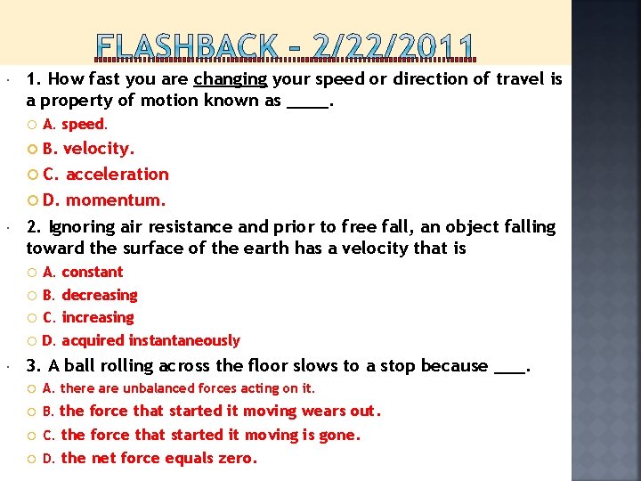  1. How fast you are changing your speed or direction of travel is