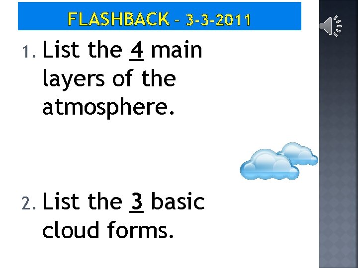 FLASHBACK – 3 -3 -2011 1. List the 4 main layers of the atmosphere.