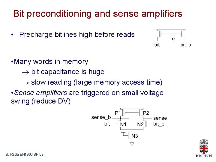 Bit preconditioning and sense amplifiers • Precharge bitlines high before reads • Many words Bit preconditioning and sense amplifiers • Precharge bitlines high before reads • Many words