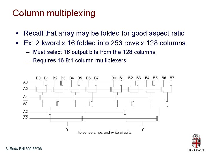 Column multiplexing • Recall that array may be folded for good aspect ratio •