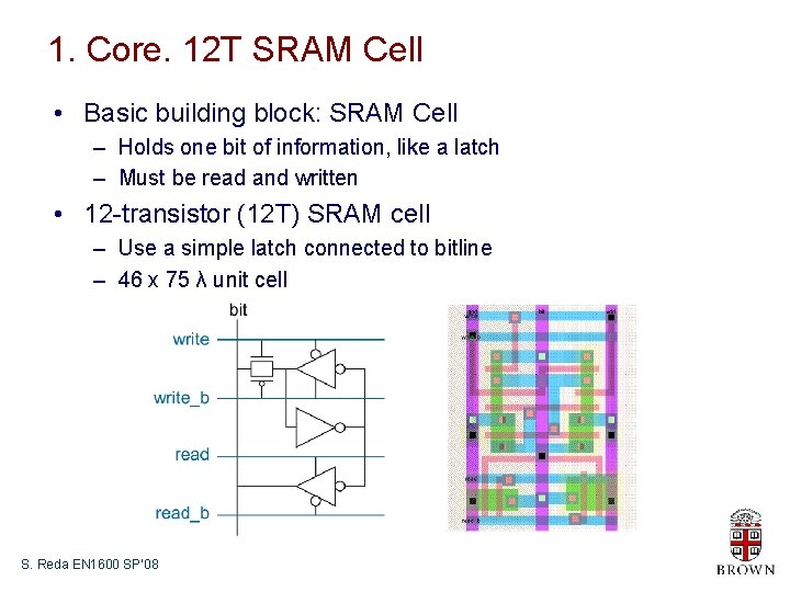 1. Core. 12 T SRAM Cell • Basic building block: SRAM Cell – Holds