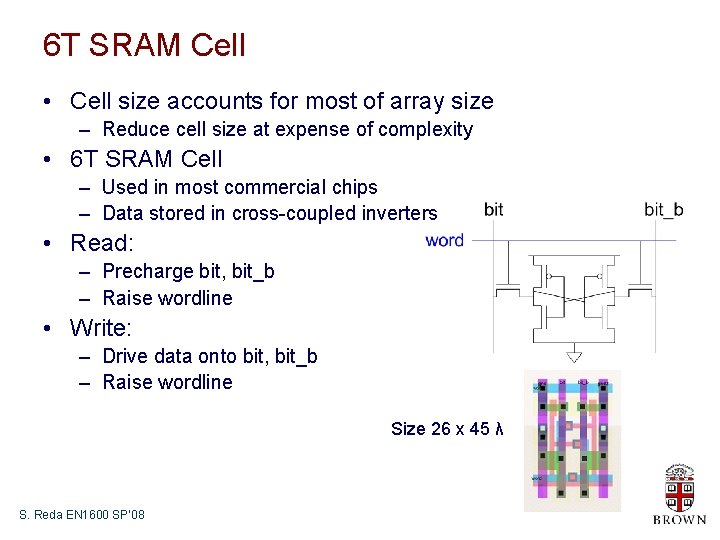 6 T SRAM Cell • Cell size accounts for most of array size –