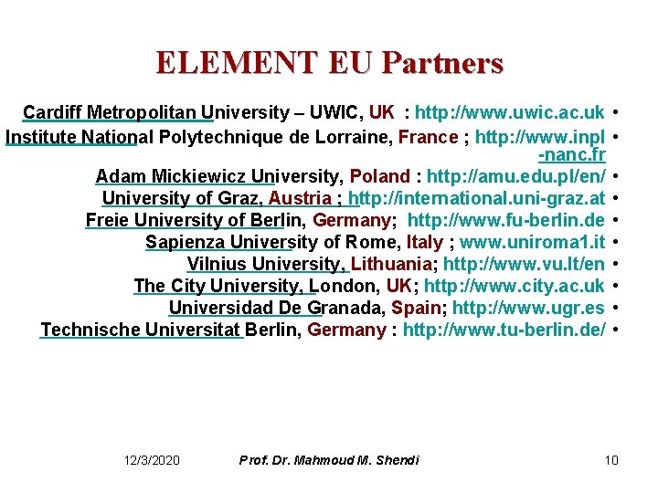 ELEMENT EU Partners Cardiff Metropolitan University – UWIC, UK : http: //www. uwic. ac.
