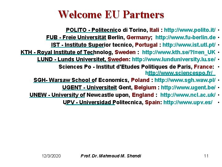 Welcome EU Partners POLITO - Politecnico di Torino, Itali : http: //www. polito. it/
