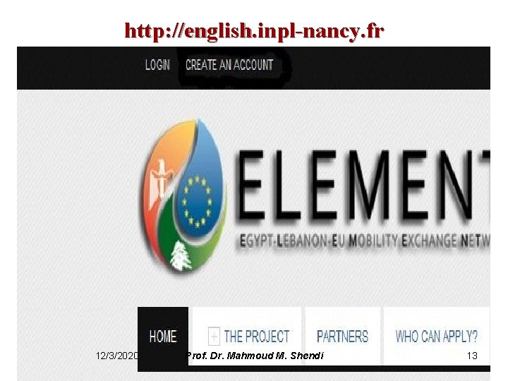 http: //english. inpl-nancy. fr 12/3/2020 Prof. Dr. Mahmoud M. Shendi 13 