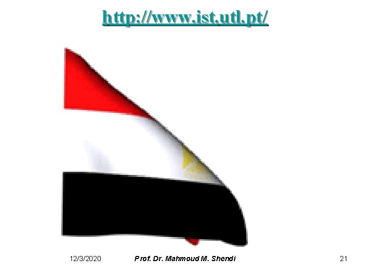 http: //www. ist. utl. pt/ 12/3/2020 Prof. Dr. Mahmoud M. Shendi 21 