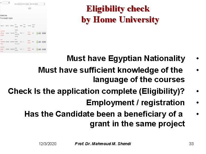 Eligibility check by Home University • • Must have Egyptian Nationality Must have sufficient