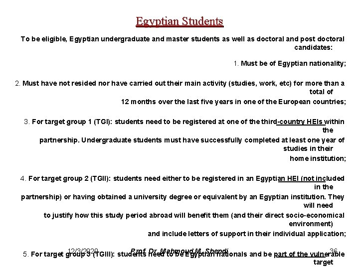 Egyptian Students To be eligible, Egyptian undergraduate and master students as well as doctoral