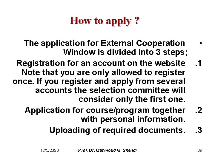 How to apply ? The application for External Cooperation • Window is divided into