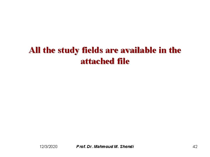 All the study fields are available in the attached file 12/3/2020 Prof. Dr. Mahmoud