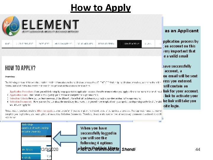 How to Apply Register as an Applicant Start the application process by registering an