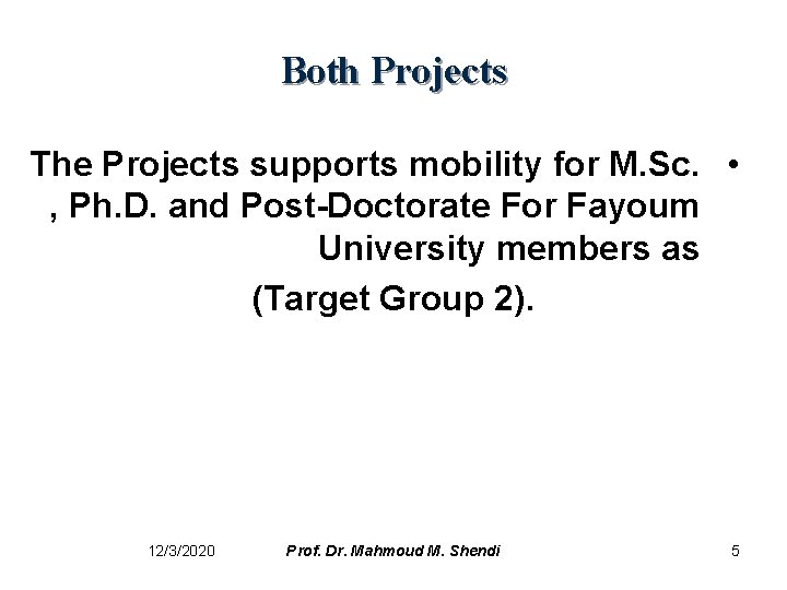 Both Projects The Projects supports mobility for M. Sc. • , Ph. D. and