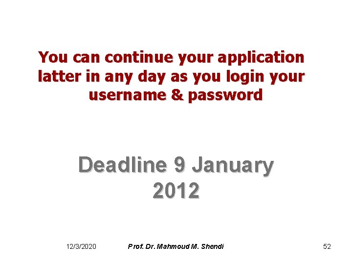 You can continue your application latter in any day as you login your username