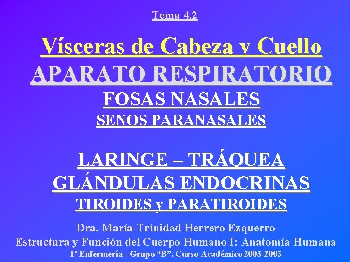 Tema 4. 2 Vísceras de Cabeza y Cuello APARATO RESPIRATORIO FOSAS NASALES SENOS PARANASALES