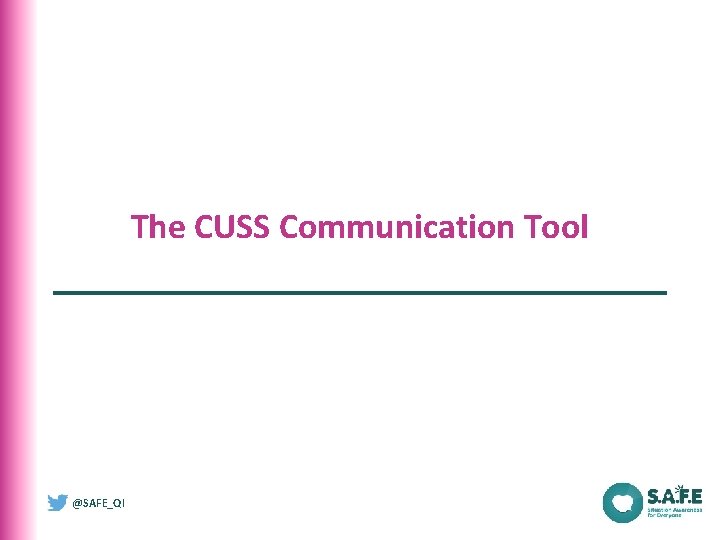The CUSS Communication Tool @SAFE_QI 