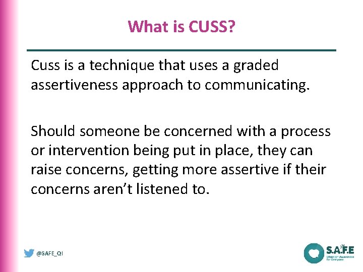 What is CUSS? Cuss is a technique that uses a graded assertiveness approach to