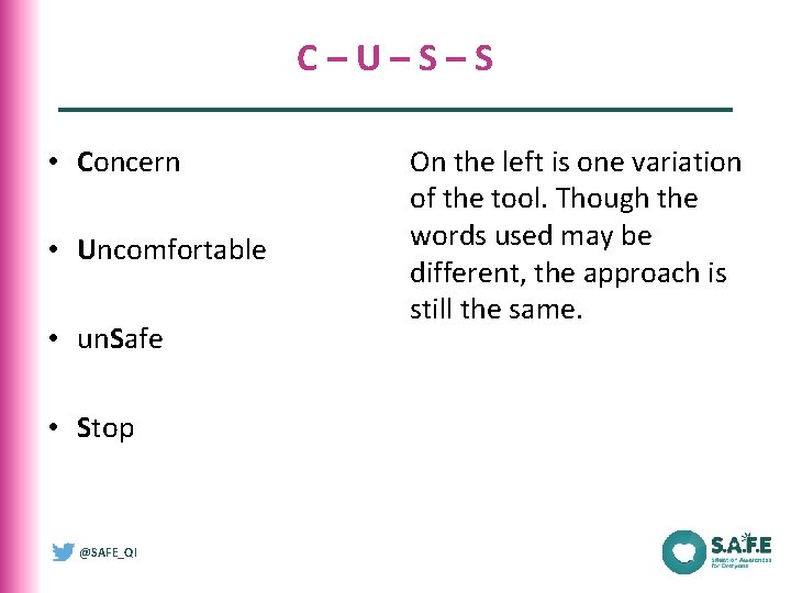 C–U–S–S • Concern • Uncomfortable • un. Safe • Stop @SAFE_QI On the left