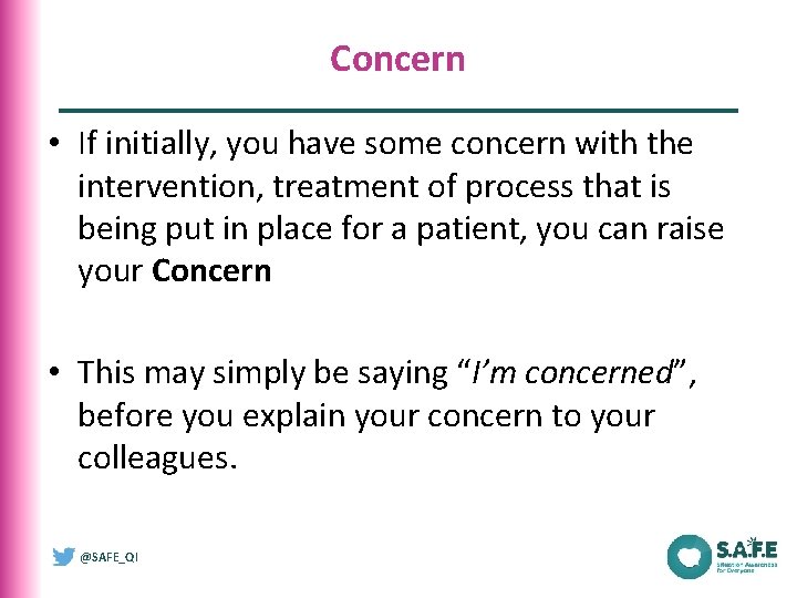 Concern • If initially, you have some concern with the intervention, treatment of process