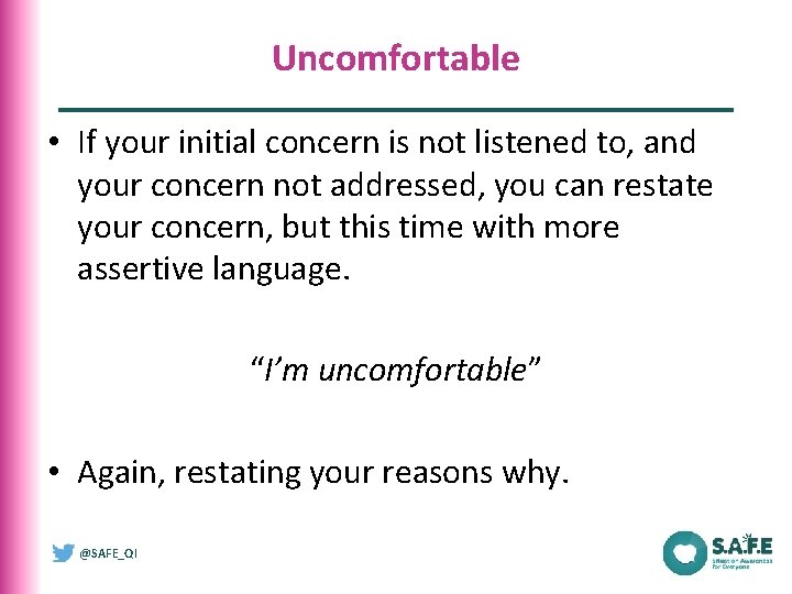 Uncomfortable • If your initial concern is not listened to, and your concern not