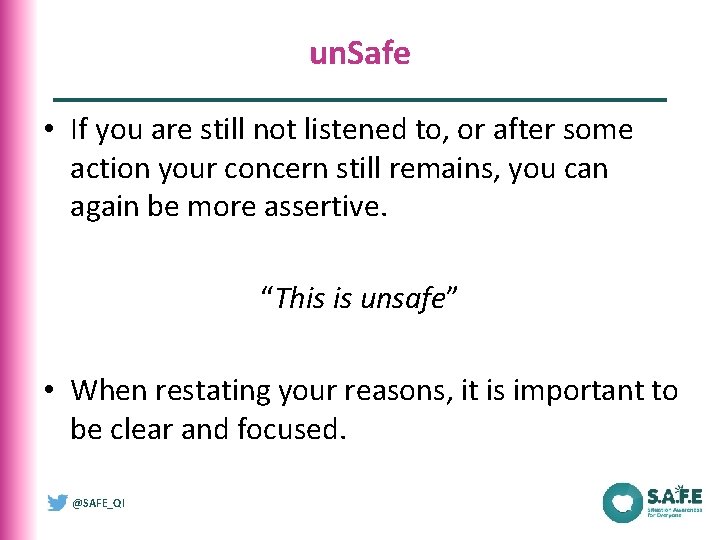 un. Safe • If you are still not listened to, or after some action