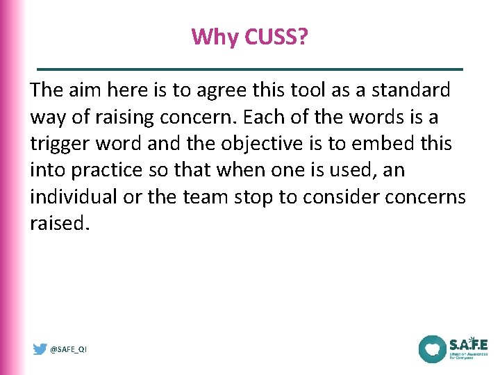 Why CUSS? The aim here is to agree this tool as a standard way