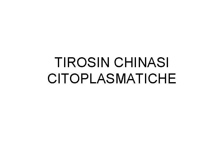TIROSIN CHINASI CITOPLASMATICHE 
